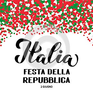 Italy Republic Day June 2nd in Italian calligraphy hand lettering on red, white and green confetti background. Vector template for