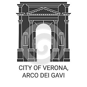 Italy, Verona, Arco Dei Gavi travel landmark vector illustration