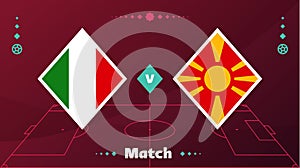 Italy vs north macedonia match. Playoff Football 2022 championship match versus teams on football field. Intro sport background,