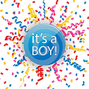 Its a boy. Greeting card with streamers and confetti. Baby shower background.