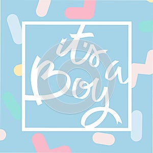 Its a boy. Hand Lettering. Abstract pastel pattern with sprinkles. For cards, labels, stickers, social media etc