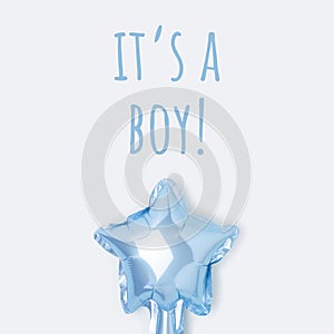 Its a boy - quote. Star foil balloon and inscription.