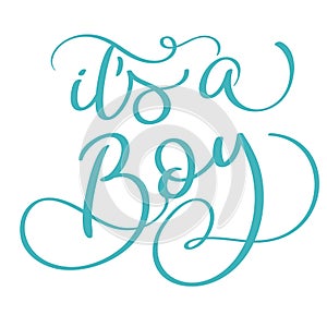 Its a boy text on white background. Hand drawn Calligraphy lettering Vector illustration EPS10