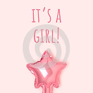 Its a girl - quote. Star foil balloon and inscription.