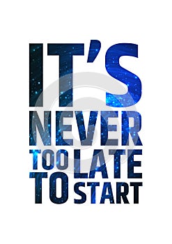 Its never too late to start. Motivational