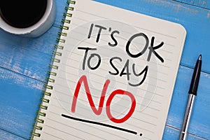 Its ok to say no, text words typography written on paper, life and business motivational inspiration