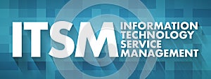 ITSM - Information Technology Service Management acronym, business concept background