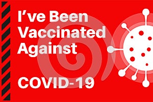 Ive been vaccinated against Covid-19 Vector Illustration with virus logo photo