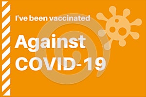 Ive Been Vaccinated Against COVID-19 vector illustration with virus logo on a yellow background photo