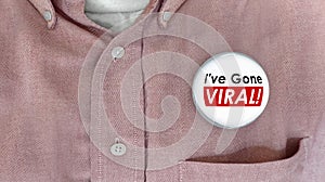 Ive Gone Viral Social Media Buzz Sharing Networking Button Pin photo