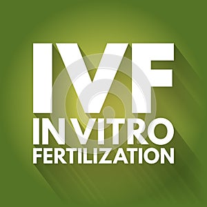 IVF - In Vitro Fertilization acronym, medical concept background