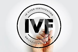 IVF In Vitro Fertilization - process of fertilization where an egg is combined with sperm in vitro, acronym text stamp concept