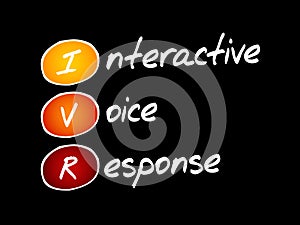 IVR - Interactive Voice Response acronym