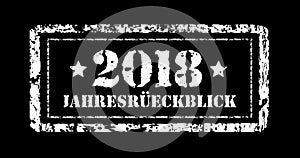 Jahresruckblick 2018. Review of the year, stamp. German text. Annual report. Vector illustration