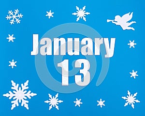 January 13th. Winter blue background with snowflakes, angel and a calendar date. Day 13 of month.