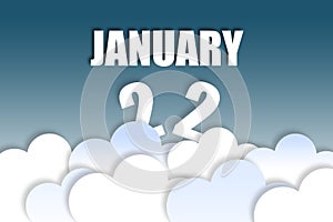 january 22nd. Day 22 of month,Month name and date floating in the air on beautiful blue sky background with fluffy clouds. winter