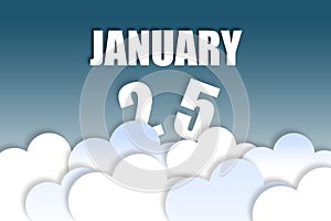 january 25th. Day 25 of month,Month name and date floating in the air on beautiful blue sky background with fluffy clouds. winter