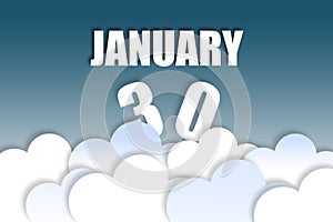 january 30th. Day 30 of month,Month name and date floating in the air on beautiful blue sky background with fluffy clouds. winter