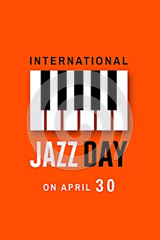 Jazz Day. Poster background template for music festival. Piano keyboard event flyer design. April 30. International Jazz