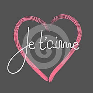 Je t`aime. French lettering. Handwritten romantic quote. Happy Valentine`s day. Holiday in February. Calligraphy