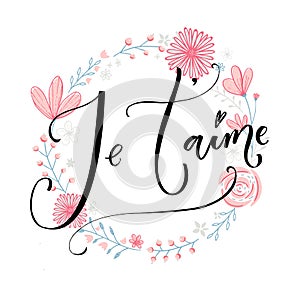 Je`taime. French phrase means I love you. Romantic quote, modern calligraphy.