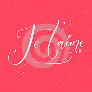 Je`taime. I love you in French language. Romantic saying, modern brush lettering.