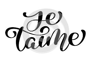 Je taime love you French text calligraphy vector lettering for Valentine card. Paint brush illustration, romantic quote