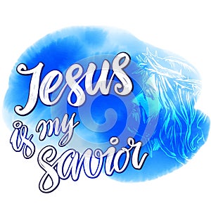 Jesus Christ, Jesus is my Savior written on the background of blue sky watercolor, calligraphic text symbol of
