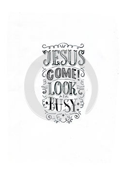 Jesus come! Look busy, hand drawn illustration