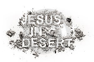 Jesus in desert written in ash