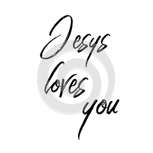 Jesus loves you. Religions lettering.