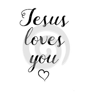 Jesus loves you .Religions lettering. Modern simple illustration. T shirt hand lettered calligraphic design. Perfect illustration