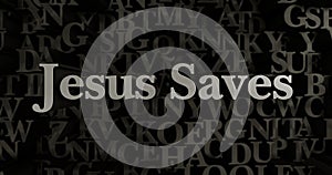 Jesus Saves - 3D rendered metallic typeset headline illustration