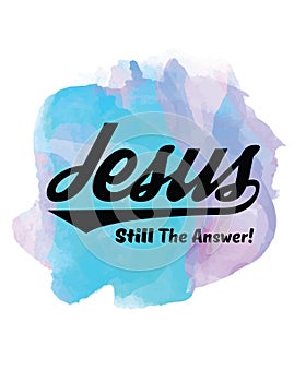 Jesus Still the Answer