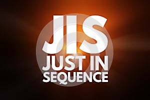 JIS - Just In Sequence acronym, business concept background