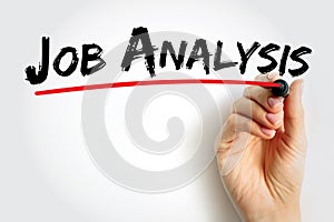 Job Analysis - process of studying a job to determine which activities and responsibilities it includes, text concept background
