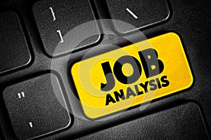 Job Analysis - process of studying a job to determine which activities and responsibilities it includes, text concept button on