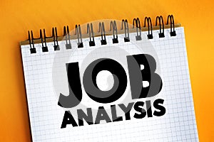 Job Analysis - process of studying a job to determine which activities and responsibilities it includes, text on notepad
