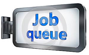 Job queue on billboard