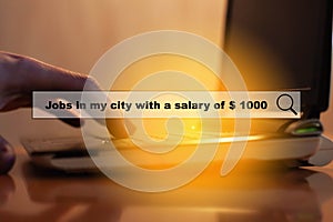 Jobs in my city with a salary of $ 1000. Job search concept