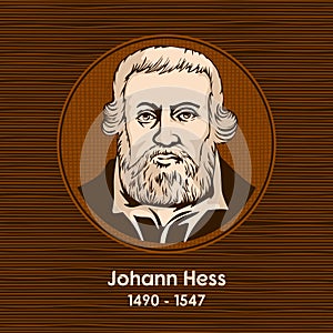 Johann Hess 1490 - 1547 was a German Lutheran theologian and Protestant Reformer