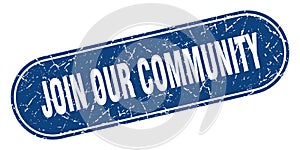 join our community sign. join our community grunge stamp.