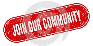 join our community sign. join our community grunge stamp.