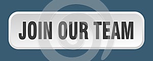 join our team button. join our team square 3d push button.