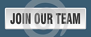 join our team button. join our team square isolated push button.