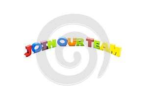 Join Our Team text written with colourful wooden letters, isolated over white with copy space