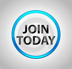 Join Today Round Blue Push Button