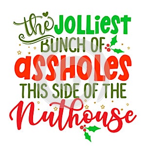The jolliest bunch of assholes this side of the Nuthouse