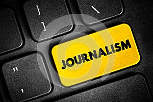 Journalism - production and distribution of reports that are the \