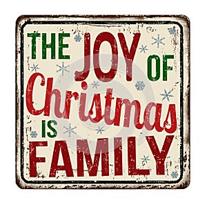 The joy of Christmas is family vintage rusty metal sign